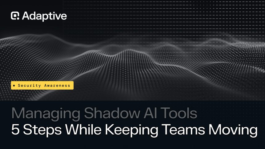 Adaptive Security Shadow AI